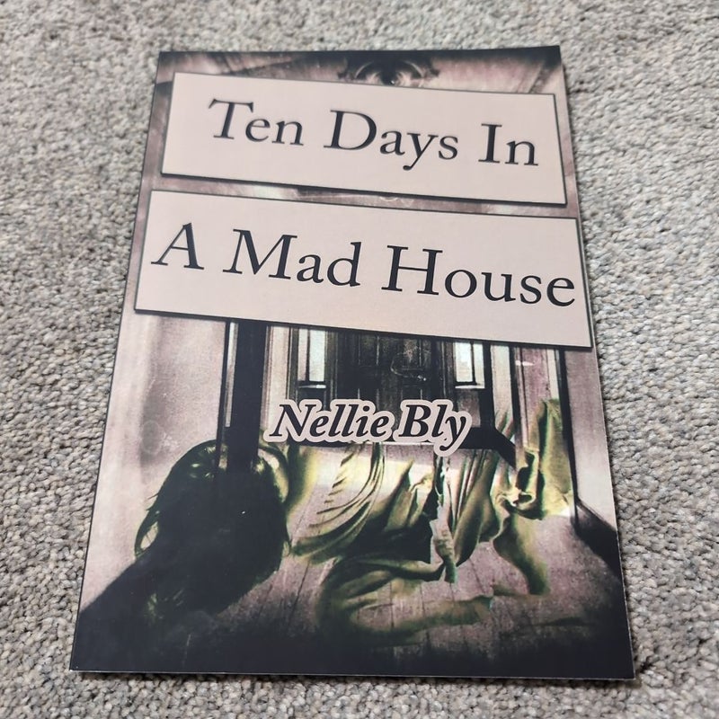 Ten Days in A Mad-House