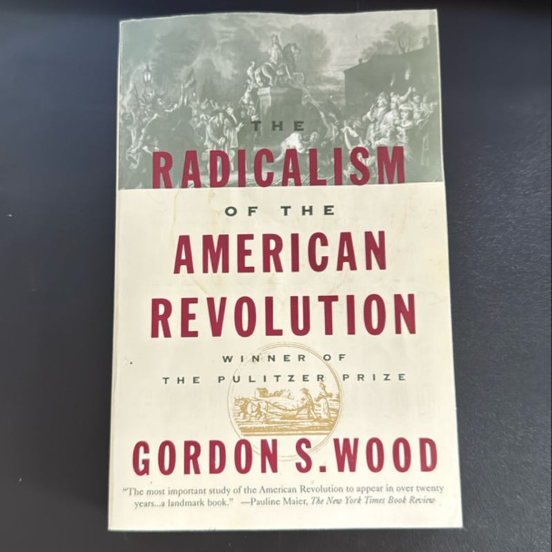 The Radicalism of the American Revolution