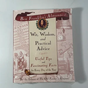 Ben Franklin's Almanac of Wit, Wisdom and Practical Advice