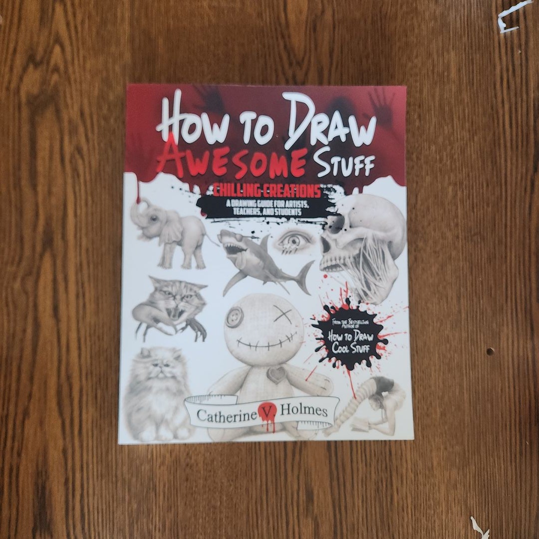 How to Draw Awesome Stuff: Chilling Creations: A Drawing Guide for Artists,  Teachers and Students (How to Draw Cool Stuff): Holmes, Catherine V:  9781956769807: : Books