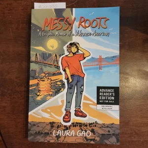 Messy Roots: a Graphic Memoir of a Wuhanese American