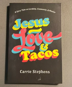 Jesus, Love, & Tacos