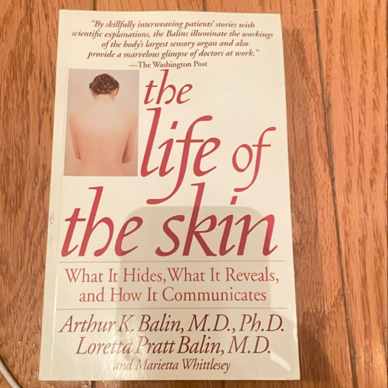 The Life of the Skin by Arthur K. Balin, James Pratt, Loretta Pratt Balin