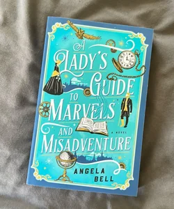 A Lady's Guide to Marvels and Misadventure