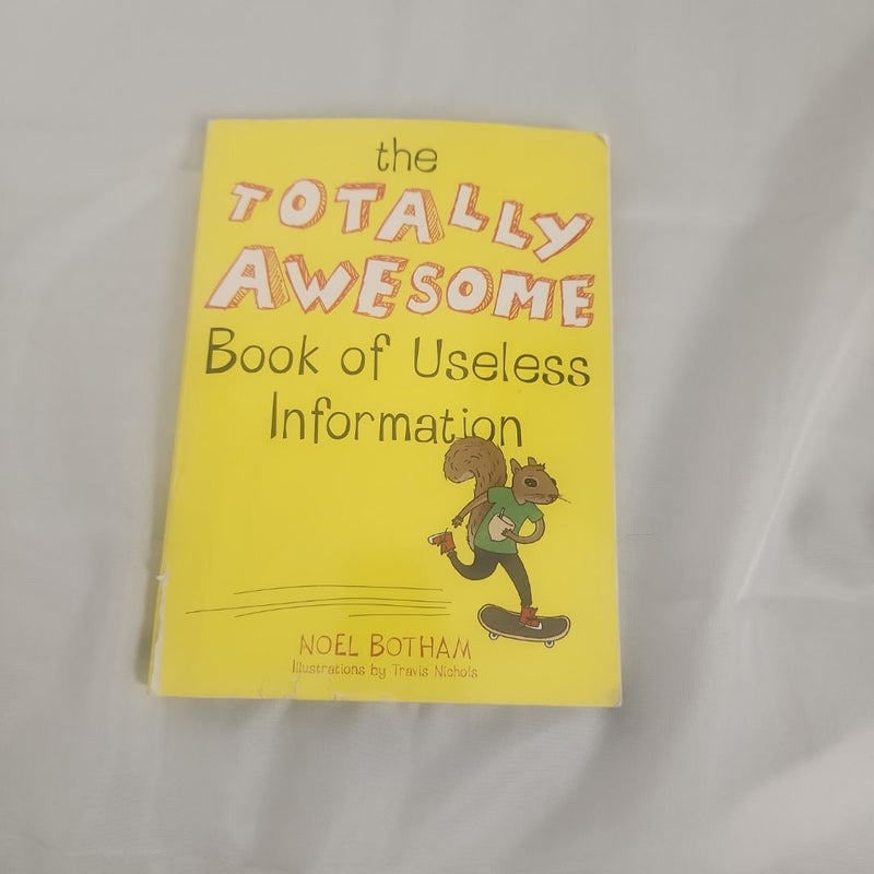 The Totally Awesome Book of Useless Information