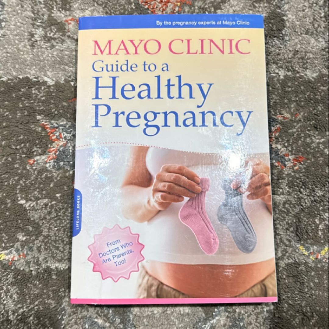 Mayo Clinic Guide to a Healthy Pregnancy