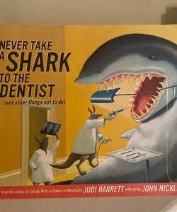 Never take a shark to the Dentist 