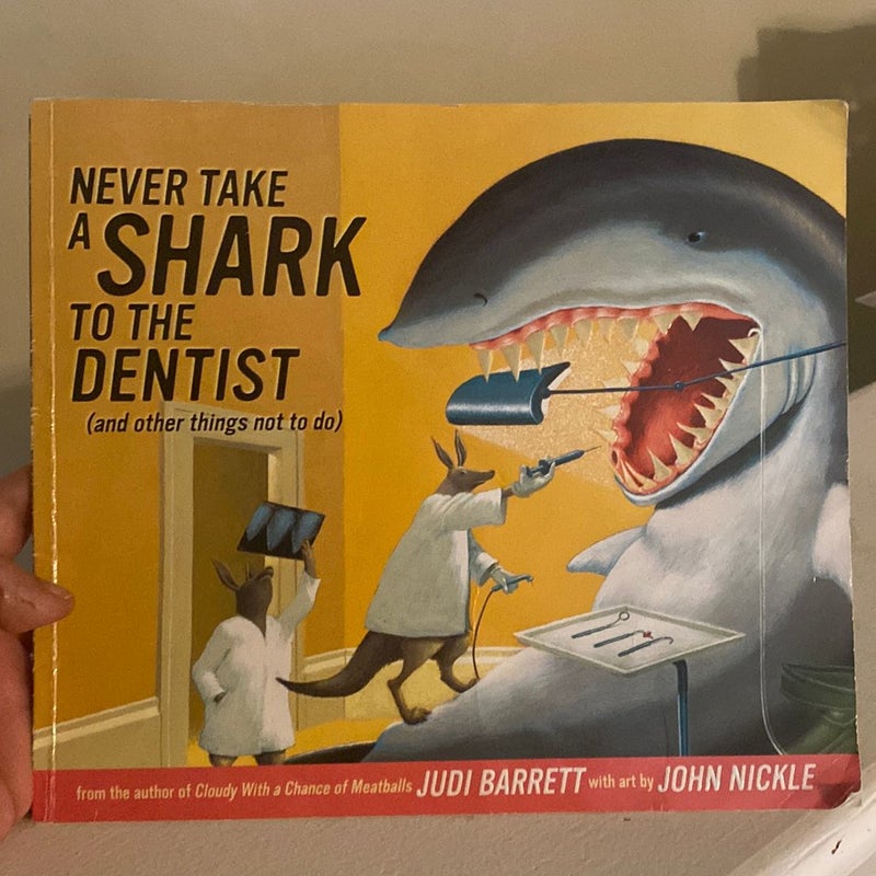 Never take a shark to the Dentist 