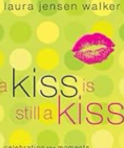 A Kiss Is Still a Kiss
