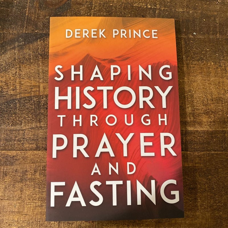 Shaping History Through Prayer and Fasting