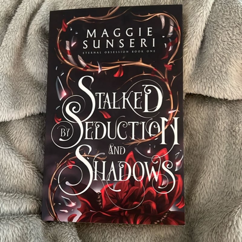 Stalked by Seduction and Shadows by Maggie Sunseri