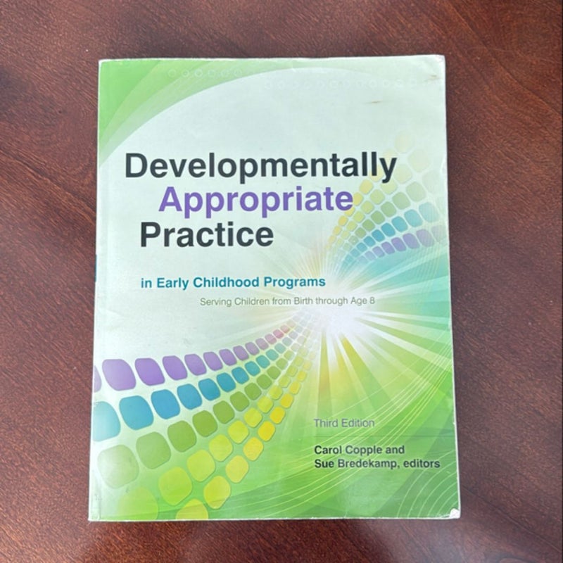 Developmentally Appropriate Practice in Early Childhood Programs Serving Children from Birth Through Age 8