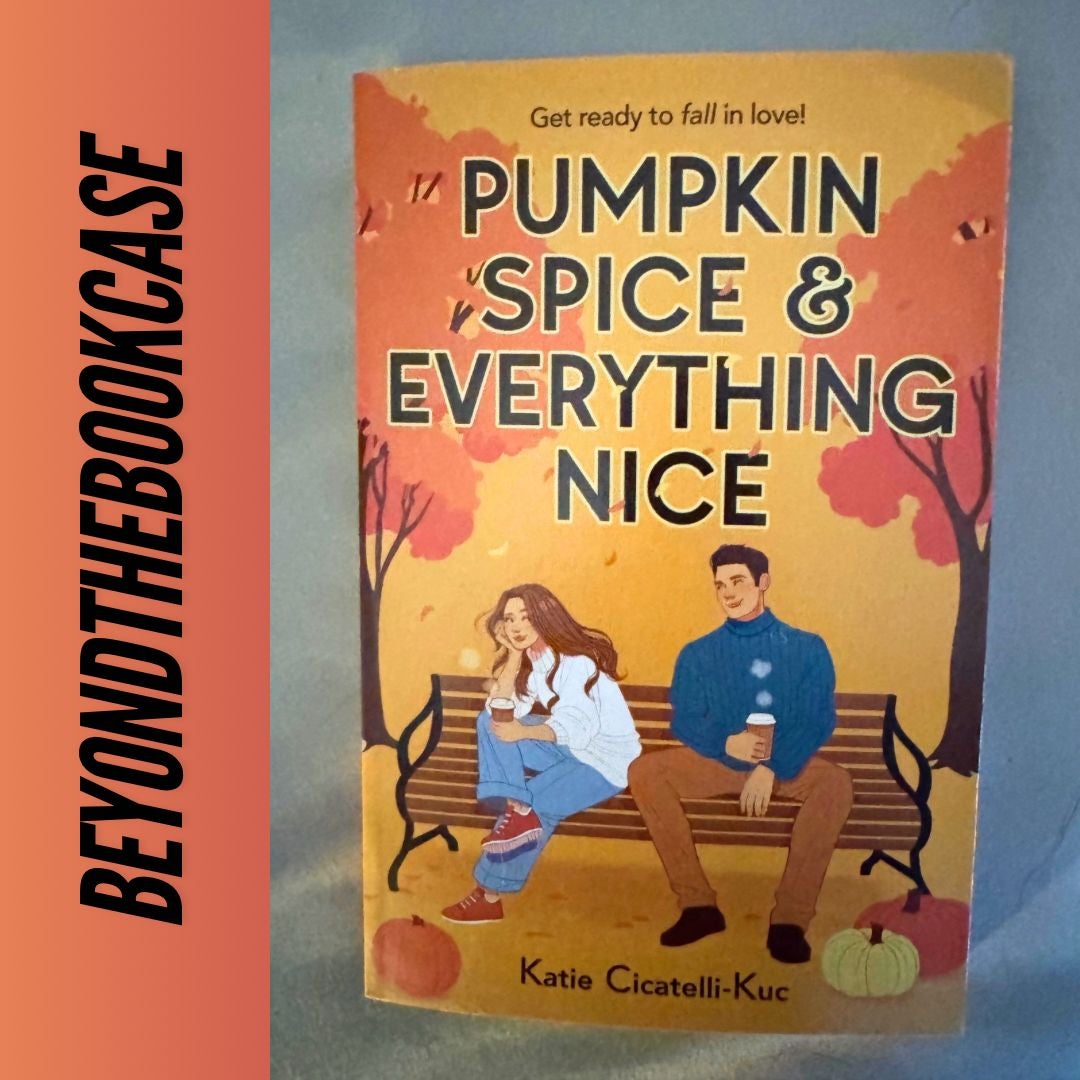 Pumpkin Spice and Everything Nice