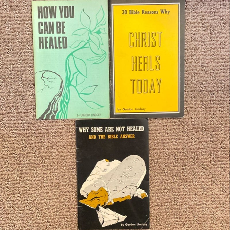 Gordon Lindsay: How You Can Be Healed/30 Bible Reasons Why Christ Heals Today/Why Some Are Not Healed