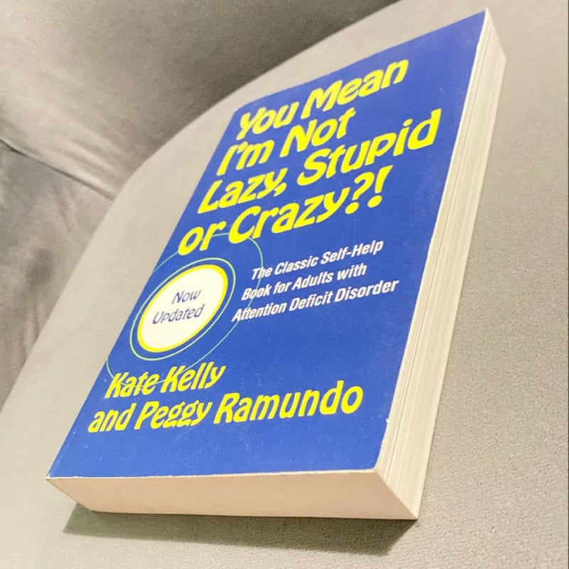 You Mean I'm Not Lazy, Stupid or Crazy?!