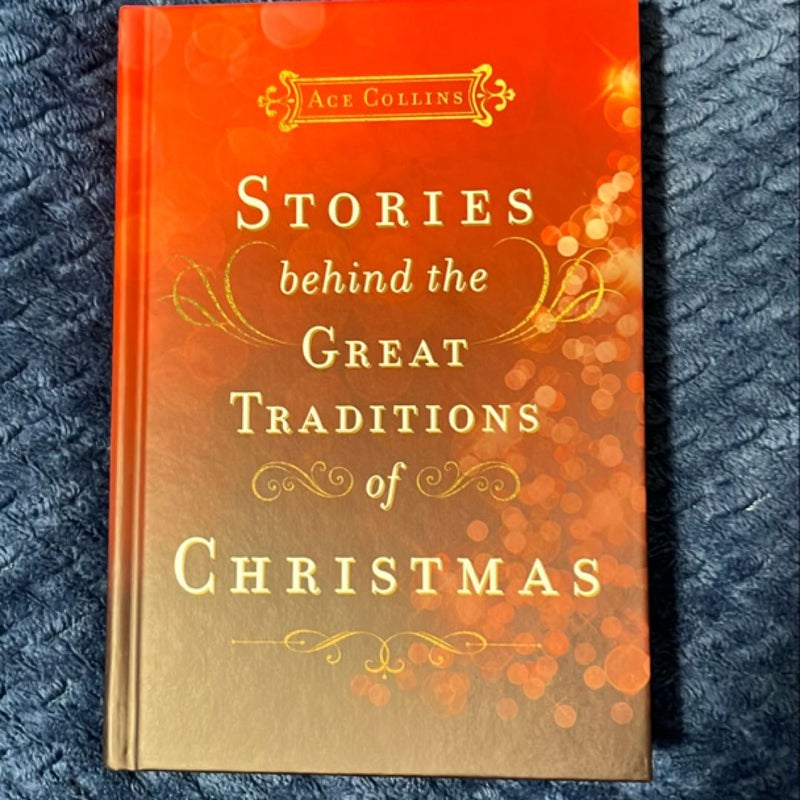 Stories Behind the Great Traditions of Christmas