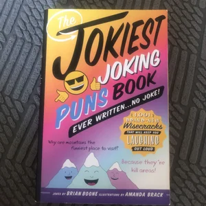 The Jokiest Joking Puns Book Ever Written ... No Joke!