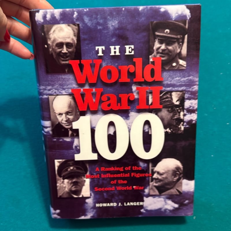 The World War II 100 by Howard J. Langer