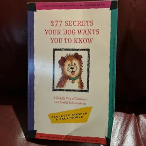 277 Secrets Your Dog Wants You to Know