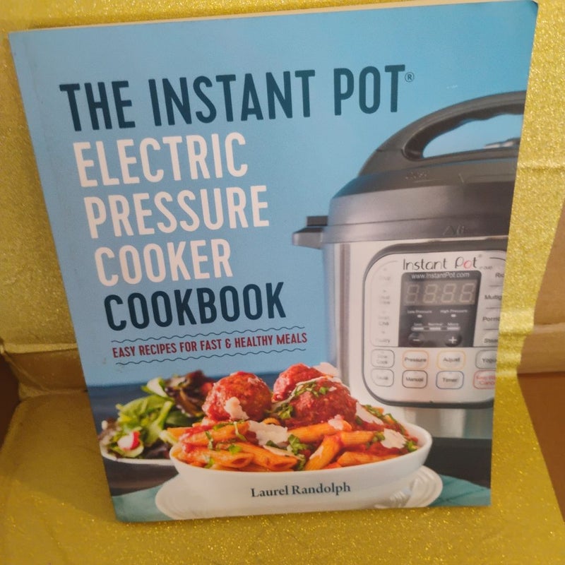 The Instant Pot Electric Pressure Cooker Cookbook