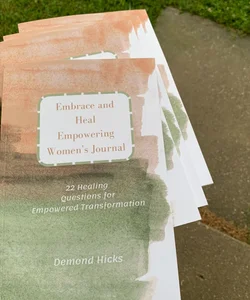 Embrace and Heal: Empowering Women's Journal: 22 Healing Questions for Empowered Transformation
