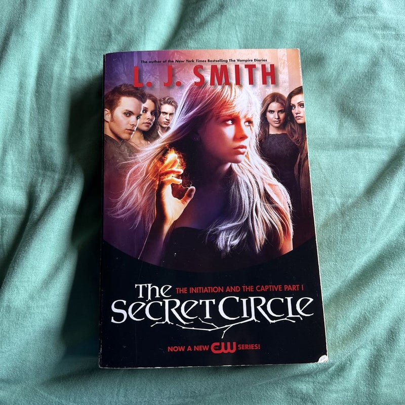 The Secret Circle: the Initiation and the Captive Part I TV Tie-In Edition