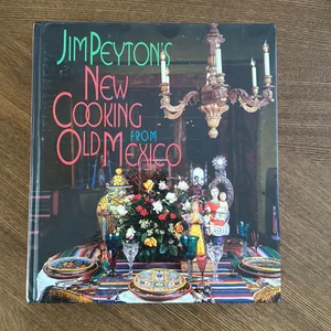 Jim Peyton's New Cooking from Old Mexico