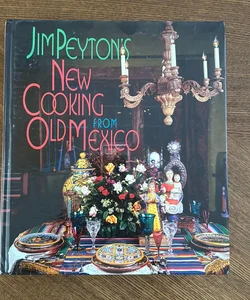 Jim Peyton's New Cooking from Old Mexico