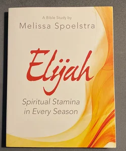 Elijah - Women's Bible Study Participant Workbook