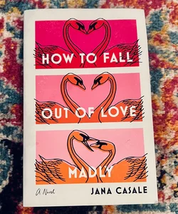 How to Fall Out of Love Madly: A Novel by  Jana Casale Trade PB VG
