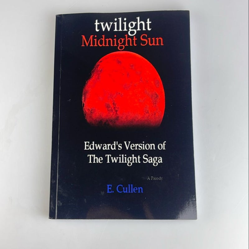 Twilight Midnight Sun: Edward's Version of the Twilight Saga (a Parody)