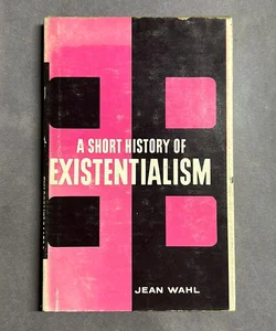  A Short History of Existentialism 