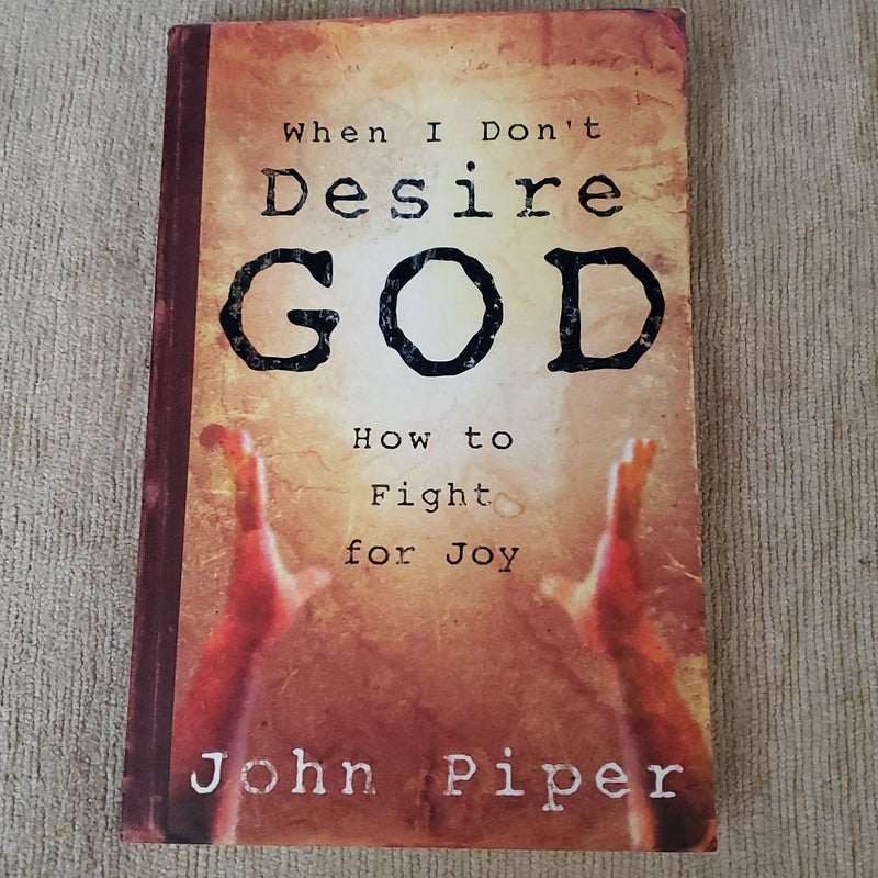 When I Don't Desire God