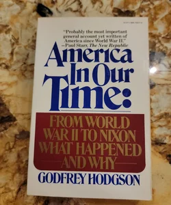 America in Our Time - From World War II to Nixon--What Happened and Why