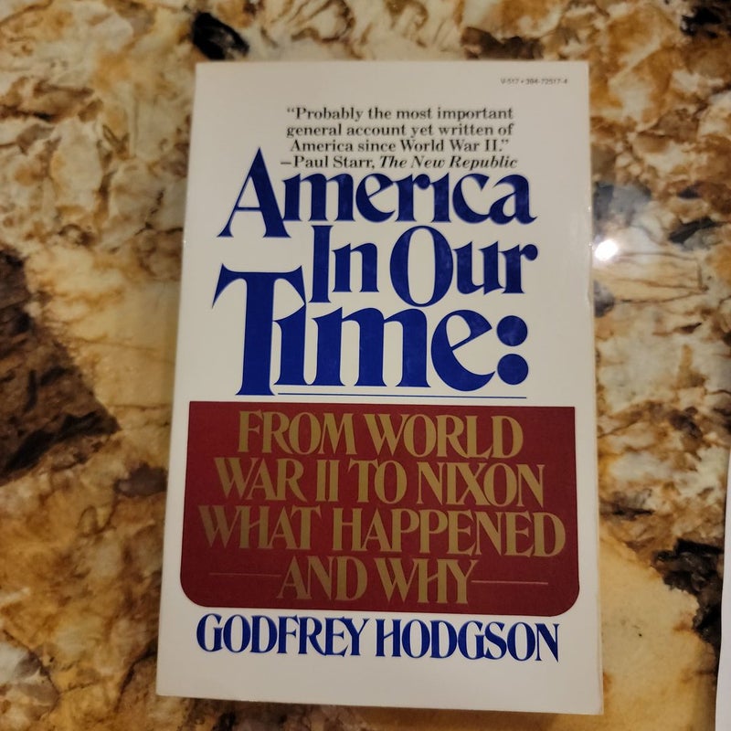 America in Our Time - From World War II to Nixon--What Happened and Why