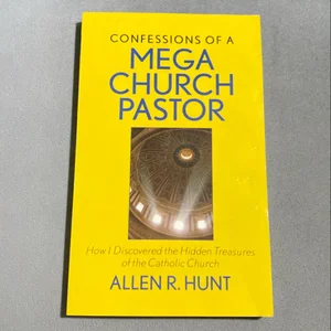 Confessions of a Mega Church Pastor