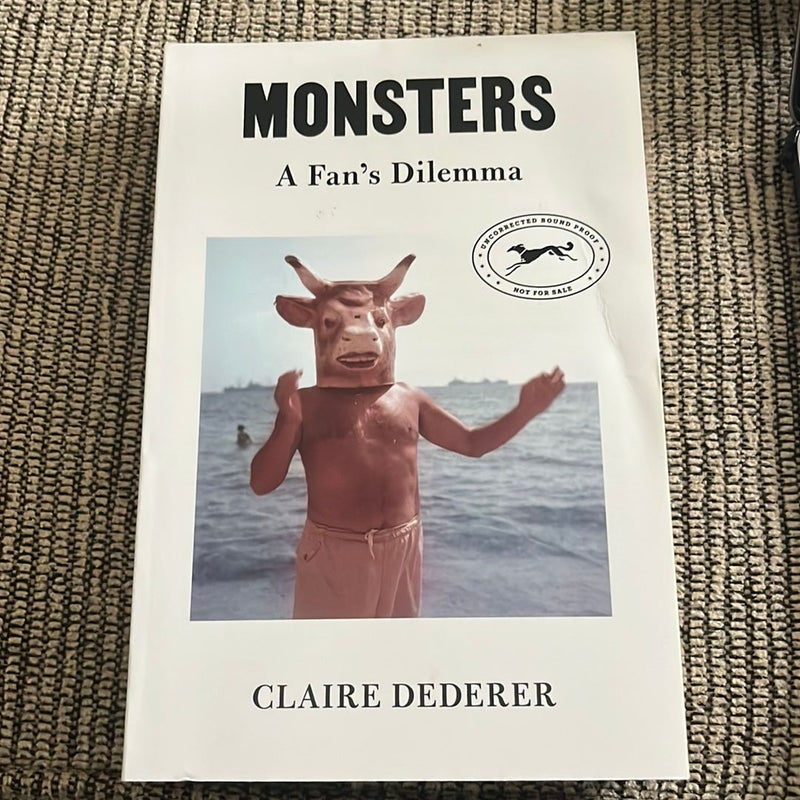 Monsters: A Fan's Dilemma by Dederer, Claire