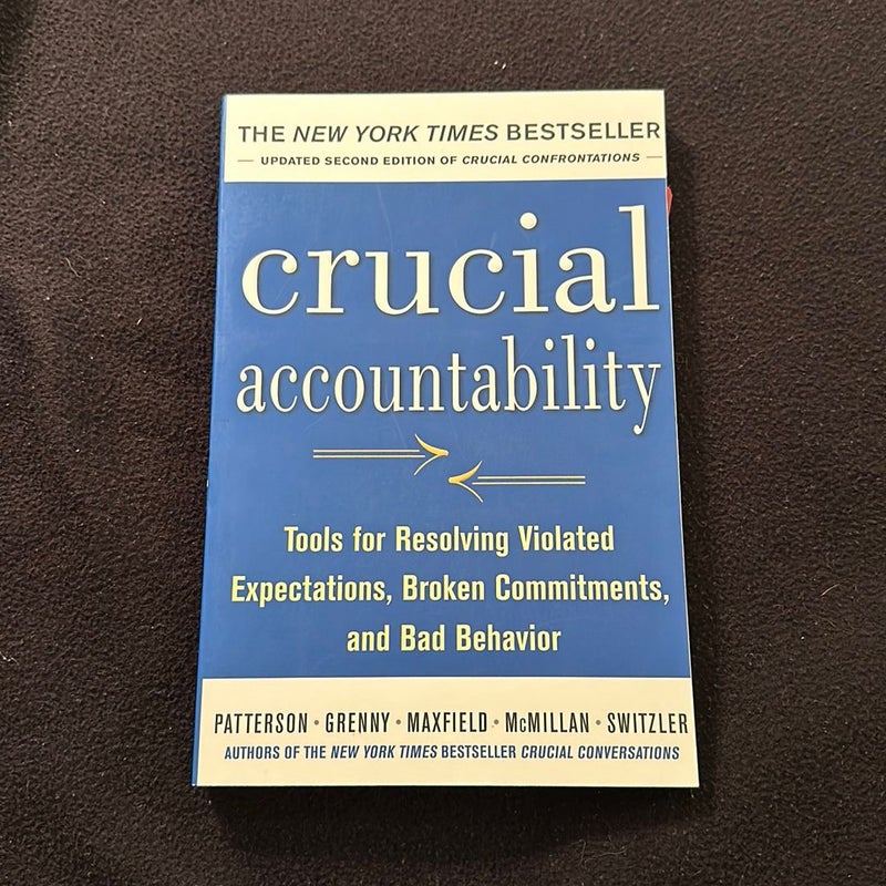 Crucial Accountability: Tools for Resolving Violated Expectations, Broken Commitments, and Bad Behavior, Second Edition ( Paperback)