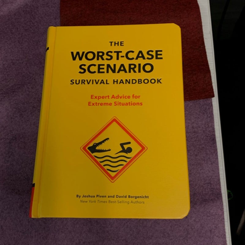 The Worst-Case Scenario Survival Handbook: Expert Advice for Extreme Situations (Survival Handbook, Wilderness Survival Guide, Funny Books)