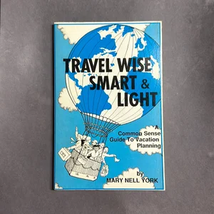 Travel Wise, Smart, and Light