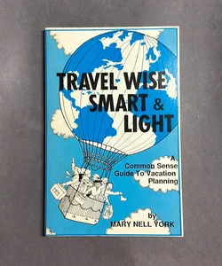 Travel Wise, Smart, and Light