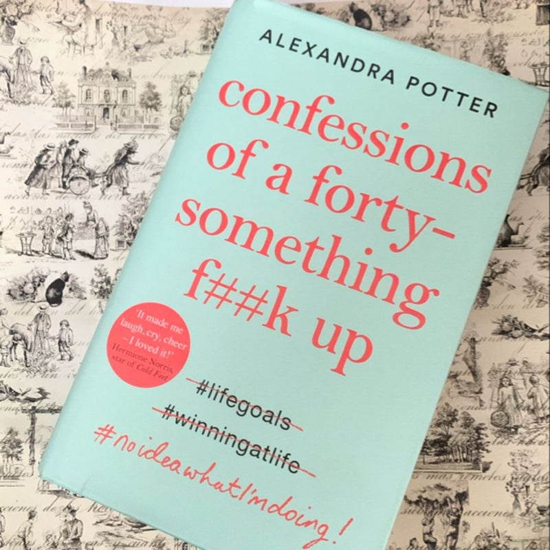 Confessions of a Forty-Something F**k Up