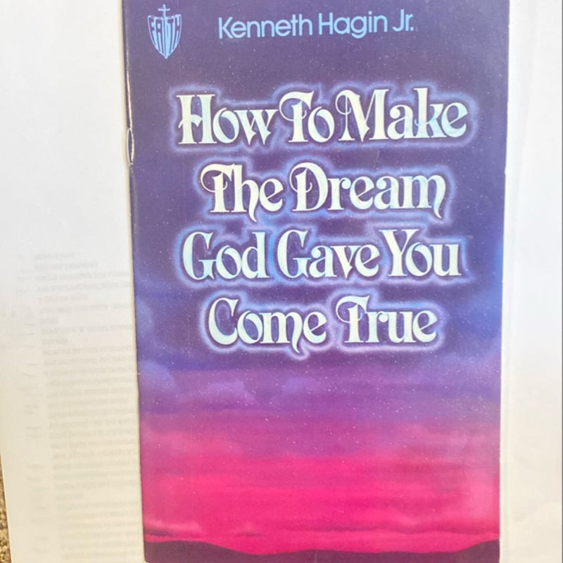 How to Make the Dream God Gave You Come True