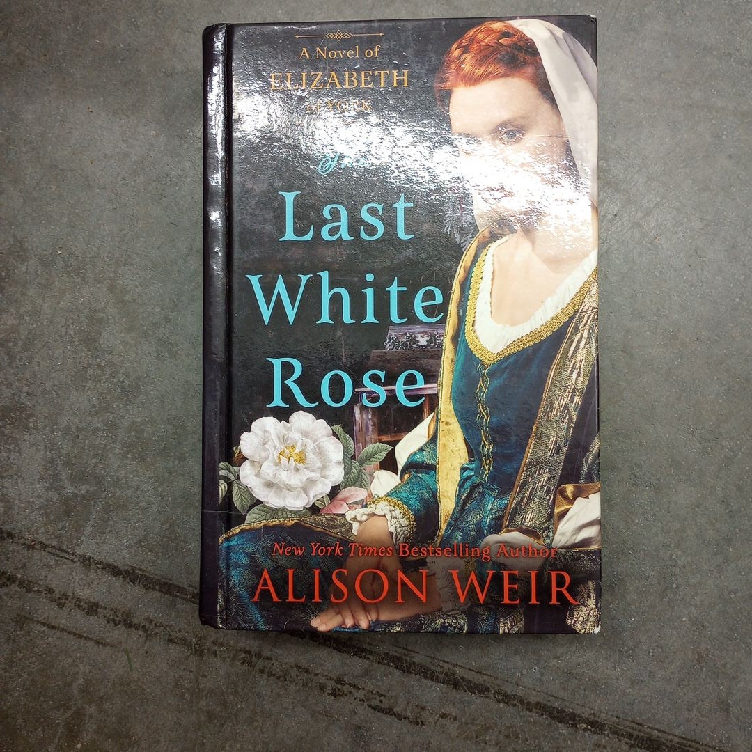 The Last White Rose by Alison Weir