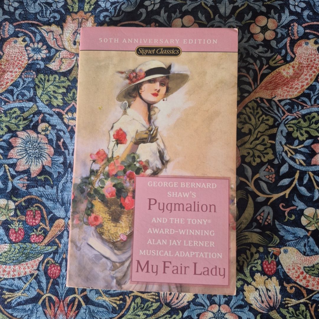 Pygmalion and My Fair Lady (50th Anniversary Edition)