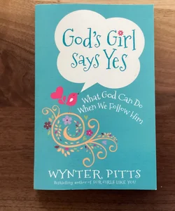 God's Girl Says Yes