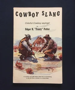 Cowboy Slang : Colorful Cowboy Sayings