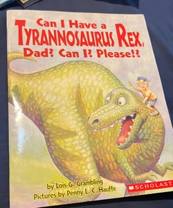 Can I Have A Tyrannosaurus Rex, Dad? Can I?