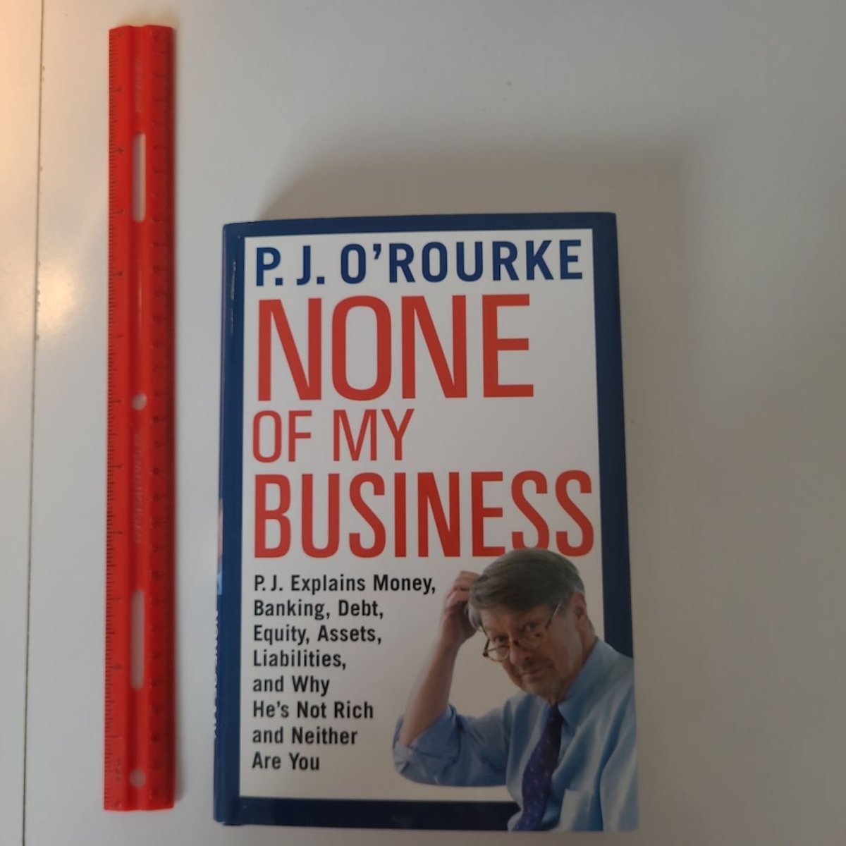 None of My Business by P. J. O'Rourke