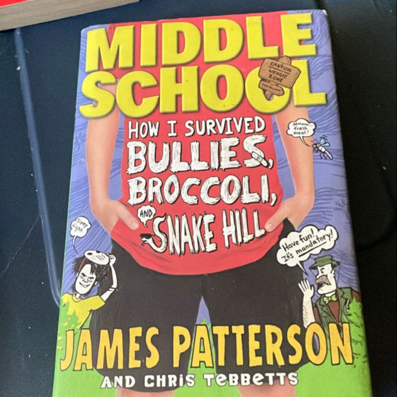 Middle School: How I Survived Bullies, Broccoli, and Snake Hill